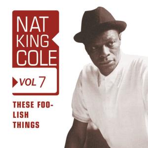 ดาวน์โหลดและฟังเพลง These Foolish Things พร้อมเนื้อเพลงจาก Nat King Cole