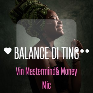 Dengarkan Balance Di Ting lagu dari Vin Mastermind dengan lirik