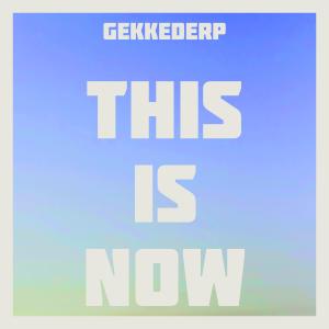 收听GekkeDerp的This is now歌词歌曲