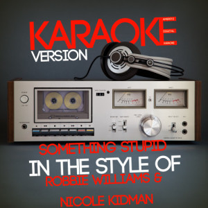 收聽Ameritz Digital Karaoke的Something Stupid (In the Style of Robbie Williams & Nicole Kidman) [Karaoke Version] (Karaoke Version)歌詞歌曲