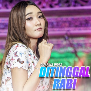 Listen to Ditinggal Rabi song with lyrics from Difarina Indra