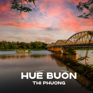 Dengarkan Huế Buồn lagu dari Thi Phượng dengan lirik
