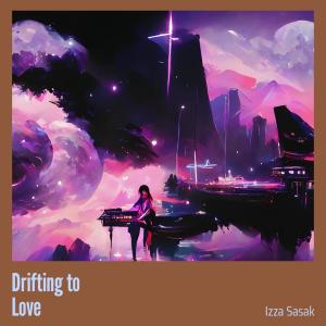 ดาวน์โหลดและฟังเพลง Drifting to Love พร้อมเนื้อเพลงจาก IZZA SASAK