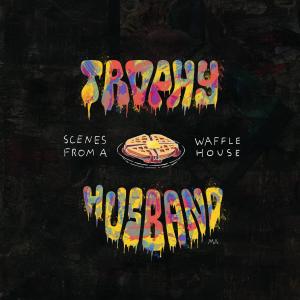 Trophy Husband MA的專輯Scenes From A Waffle House (feat. Israel Strom) [Single Version]