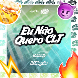 ดาวน์โหลดและฟังเพลง Eu Não Quero CLT (Explicit) พร้อมเนื้อเพลงจาก Lutero Cp