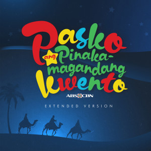 收聽Abs-Cbn All Star Cast的Pasko ang Pinakamagandang Kwento (Extended Version)歌詞歌曲