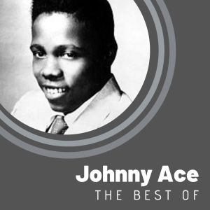 Johnny Ace的專輯The Best of Johnny Ace