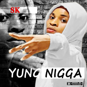 Album Yung Nigga (Explicit) from Sk