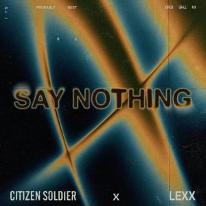 ดาวน์โหลดและฟังเพลง Say Nothing พร้อมเนื้อเพลงจาก Citizen Soldier