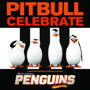 收聽Pitbull的Celebrate (From the Original Motion Picture "Penguins of Madagascar")歌詞歌曲