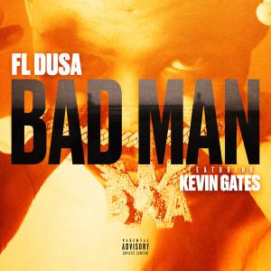 ดาวน์โหลดและฟังเพลง Bad Man (feat. Kevin Gates) (Explicit) พร้อมเนื้อเพลงจาก FL Dusa