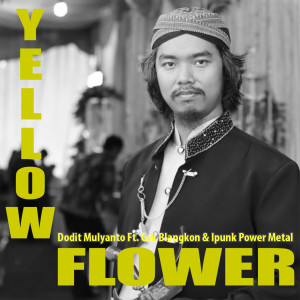 收聽Dodit Mulyanto的Yellow Flower歌詞歌曲