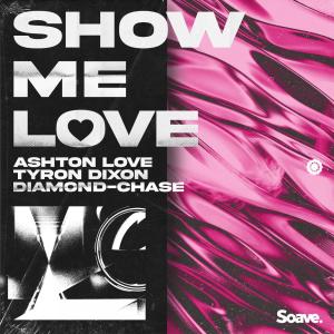 Listen to Show Me Love song with lyrics from Ashton Love