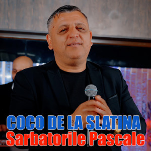 Listen to Sarbatorile Pascale song with lyrics from Coco de la Slatina