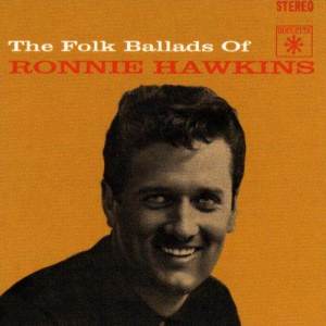 收聽Ronnie Hawkins的A Poor Wayfaring Stranger歌詞歌曲
