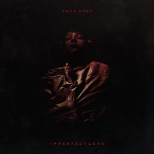 ดาวน์โหลดและฟังเพลง Imperfect Love พร้อมเนื้อเพลงจาก Zack Gray