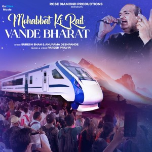 Listen to Mohabbat Ki Rail Vande Bharat song with lyrics from Suresh Shah