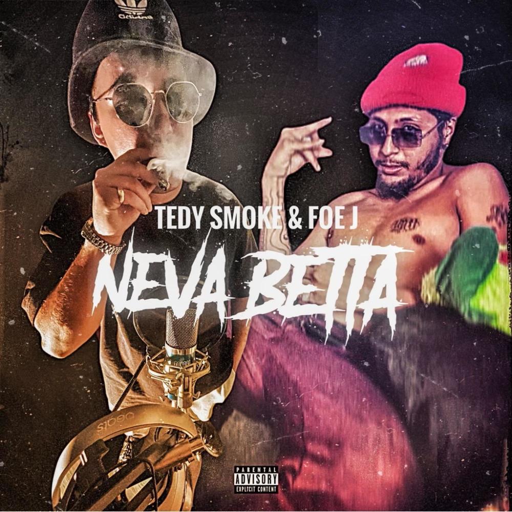 Neva Betta (feat. Tedy Smoke) (Explicit)