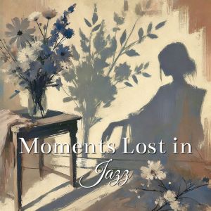 Romantic Restaurant Music Crew的專輯Moments Lost in Jazz (Faded Nights, Quiet Kisses)