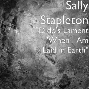 ดาวน์โหลดและฟังเพลง Dido's Lament "When I Am Laid in Earth" พร้อมเนื้อเพลงจาก Sally Stapleton