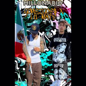收聽GomezGoe$的M I L L O N A R I O (feat. LIL NATE) (Explicit)歌詞歌曲