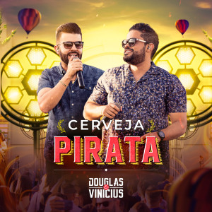 Dengarkan Cerveja Pirata (Ao Vivo) lagu dari Douglas & Vinicius dengan lirik