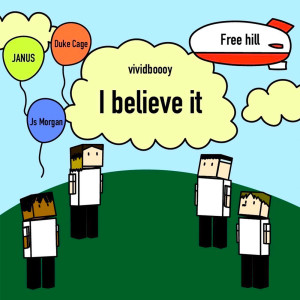 Listen to I believe it (feat. Duke Cage, JANUS & Js Morgan) (Explicit) song with lyrics from vividboooy
