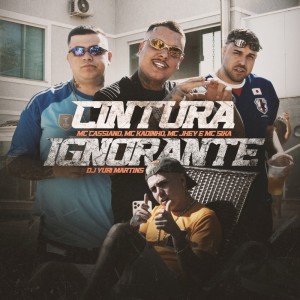 Dengarkan lagu Cintura Ignorante (Explicit) nyanyian Mc Cassiano dengan lirik
