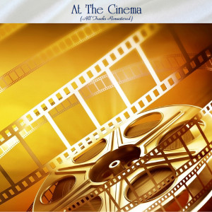 Album At The Cinema (All Tracks Remastered) oleh Various Artists