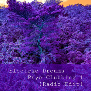Listen to Psyc Clubbing 1 (Radio Edit) song with lyrics from Electric Dreams
