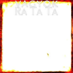 Listen to Ra Ta Ta song with lyrics from VAGYOK
