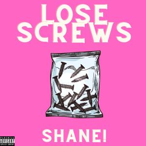 SHANE!的專輯Lose Screws (Explicit)