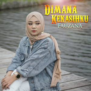Dengarkan Dimana Kekasihku lagu dari Fauzana dengan lirik