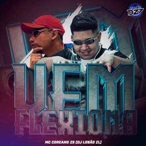 Listen to VEM FLEXIONA (Explicit) song with lyrics from MC Coreano Zs