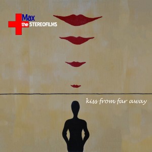 Max and the Stereofilms的專輯Kiss from Far Away (Olgarhythms)