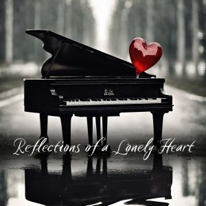 Album Reflections of a Lonely Heart (Melancholic Piano) from Sad Music Zone