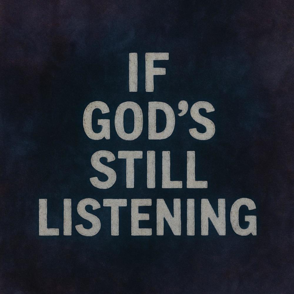 if gods still listening