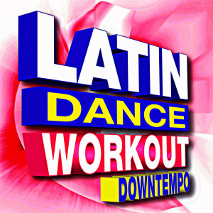 Remix Factory的專輯Latin Dance Workout Downtempo