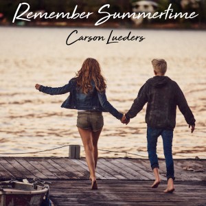 收聽Carson Lueders的Remember Summertime歌詞歌曲