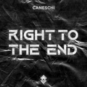 收听Caneschi的Right to the End (Explicit)歌词歌曲