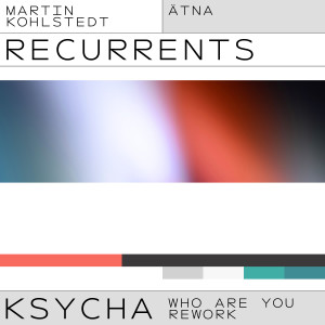 อัลบัม KSYCHA (ÄTNA Who Are You Rework) ศิลปิน Martin Kohlstedt