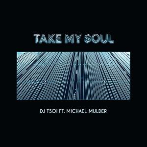 Album Take My Soul (feat. Michael Mulder) from DJ Tsoi