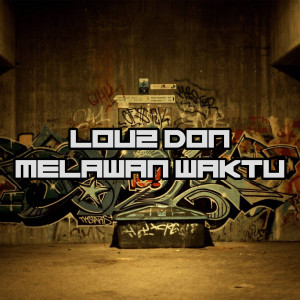 Listen to Melawan Waktu song with lyrics from Louz Don