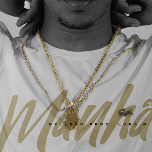 Listen to Manhã (Explicit) song with lyrics from Delleon