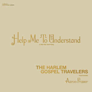ดาวน์โหลดและฟังเพลง Help Me To Understand (Acoustic) พร้อมเนื้อเพลงจาก The Harlem Gospel Travelers