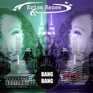 收聽Erica Renee的Bang Bang (Explicit)歌詞歌曲