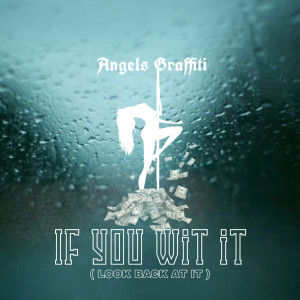 Listen to If You Wit It (Look Back at It) (Explicit) song with lyrics from Angels Graffiti