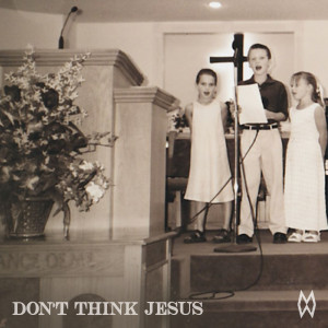 收听Morgan Wallen的Don't Think Jesus歌词歌曲
