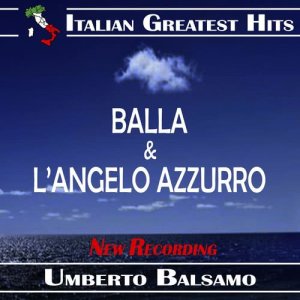 ดาวน์โหลดและฟังเพลง L'Angelo Azzurro (New Vocal Version) พร้อมเนื้อเพลงจาก Umberto Balsamo