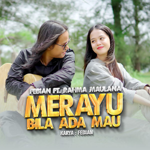 Dengarkan Merayu Bila Ada Mau lagu dari Febian dengan lirik